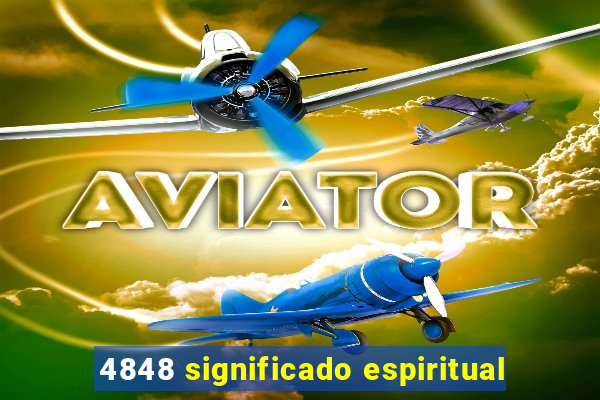 4848 significado espiritual